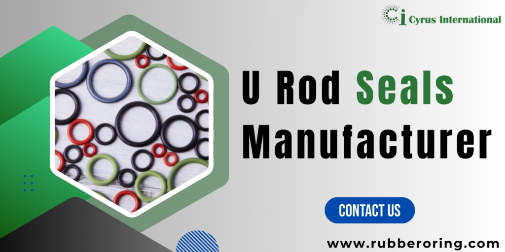 U Rod Seals Manufacturer